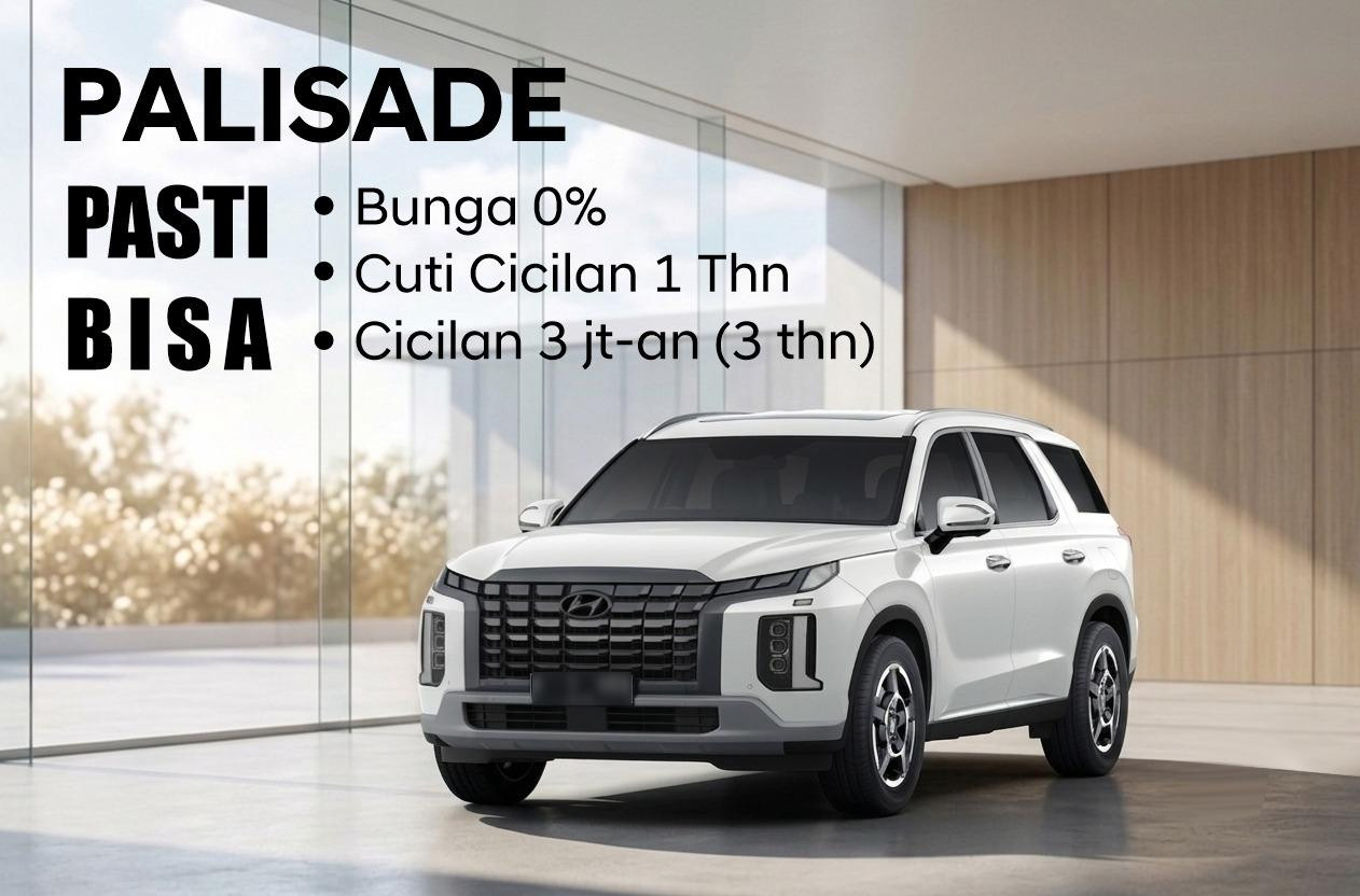 Bunga 0% Dan Cuti Cicilan Hyundai PALISADE, Saatnya Manfaatkan Promo JULINFINITY